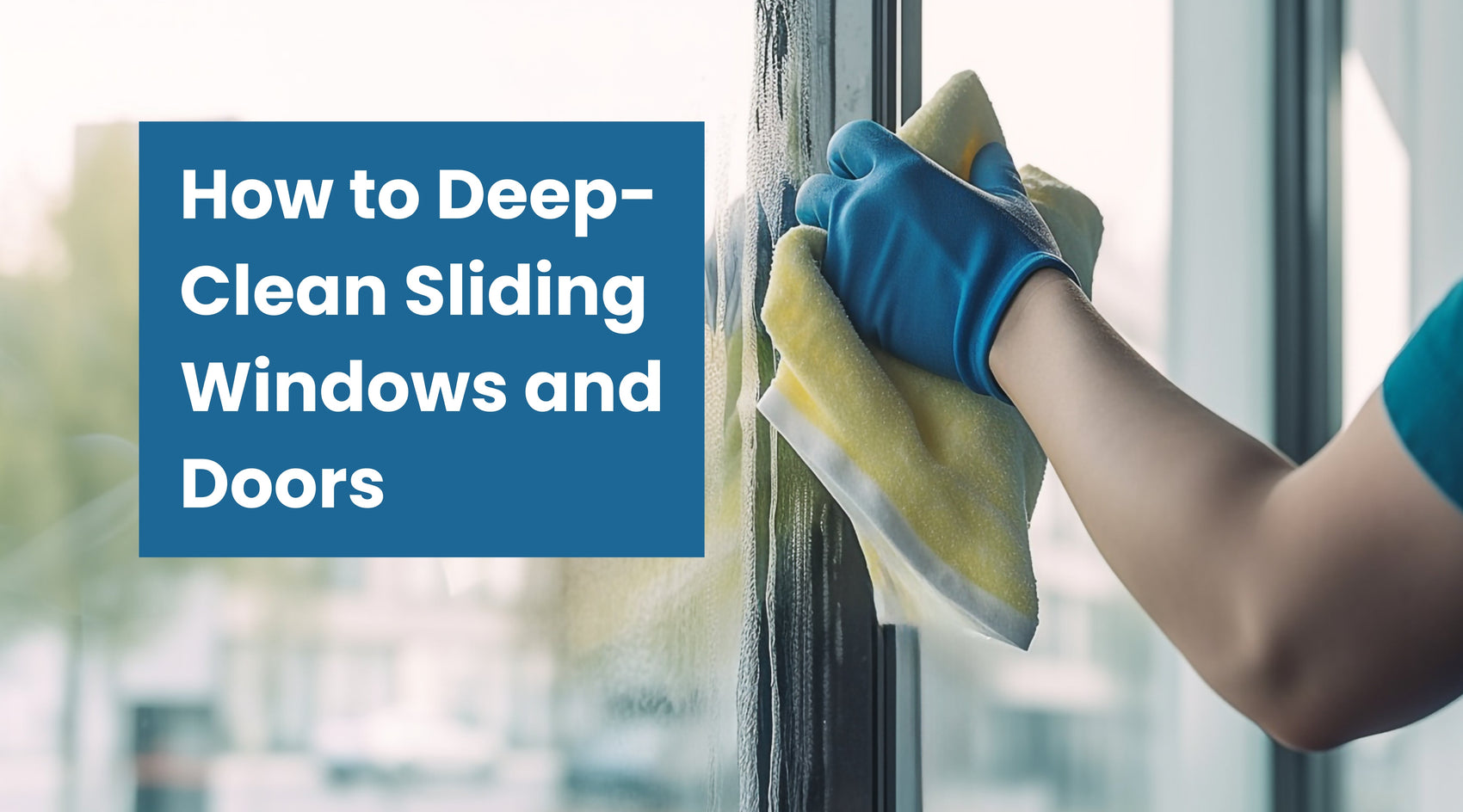 How to Deep-Clean Sliding Windows and Doors